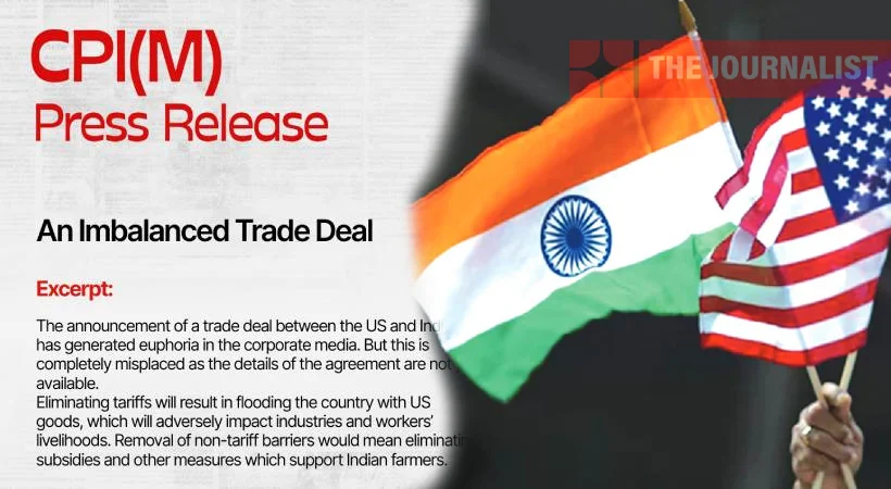 ഇന്ത്യ–യുഎസ് വ്യാപാര കരാർ അസന്തുലിതം: വിശദാംശങ്ങൾ പാർലമെന്റിലും പൊതുജനങ്ങൾക്കും മുന്നിൽ വെക്കണം: സിപിഐ എം